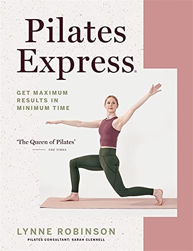 Pilates Express: Get Maximum Results in Minimum Time (Paperback)