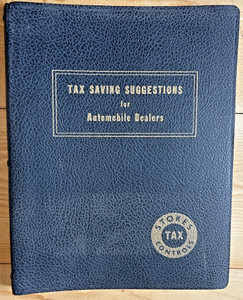 TAX SAVING SUGESTION FOR AUTOMOBILE DEALERS ~60 Pages ~Stokes Tax Controls 1948