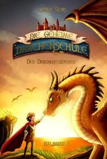 Die geheime Drachenschule - Der Drache mit de...