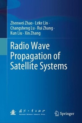 Radio Wave Propagation of Satellite Systems by Zhenwei Zhao (English) Hardcover 
