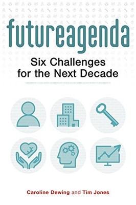 Future Agenda: Six Challenges for the Next Decade by Dewing, Caroline 1908990791