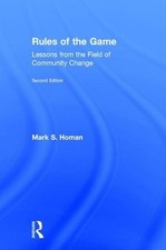 Rules of the Game: Lessons from the Field of Community Change by Mark S. Homan (