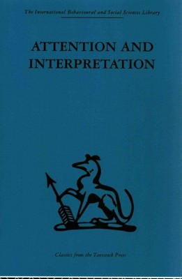 Attention and Interpretation : A Scientific Approach to Insight in Psycho-Ana...