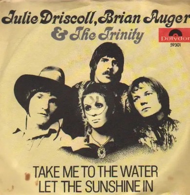 Julie Driscoll, Brian Auger & The Trinity Take Me To The Water / Let The Sunsh