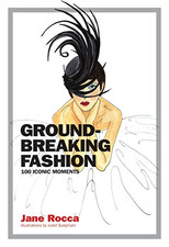 Groundbreaking Fashion: 100 iconic moments - Rocca, Jane