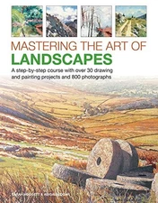 Mastering the Art of Landscapes: A Step-By-Step Course With 30 ...  (hardcover)