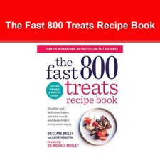 The Fast 800 Treats Recipe Book by Dr Clare Bailey, Kathryn Bruton 9781780726328