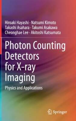 Photon Counting Detectors for X-Ray Imaging: Physics and Applications by Hayashi