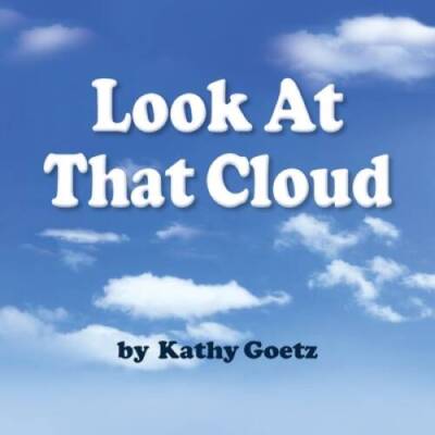 Look at that Cloud - Paperback By Goetz, Kathy - GOOD