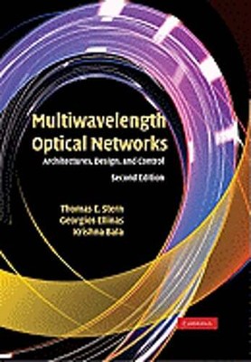 Multiwavelength Optical Networks: Architectures, Design, and Control by Stern