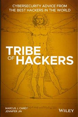 Tribe of Hackers: Cybersecurity Advice from the, Carey, Jin+=