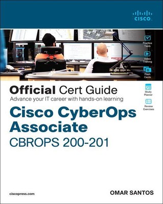 Cisco CyberOps Associate CBROPS 200-201 Official Cert Guide | Omar Santos