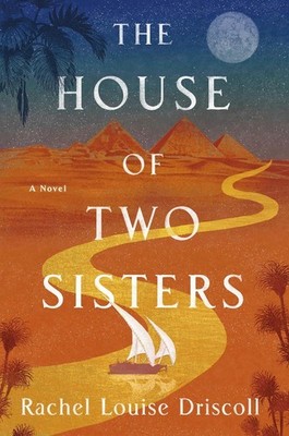 The House of Two Sisters: A Novel by Rachel Louise Driscoll Hardcover Book