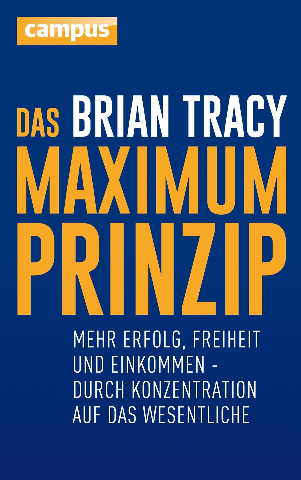 Thumbnail - Das Maximum-prinzip Brian Tracy Buch 224 S. Deutsch 2016 Campus Verlag