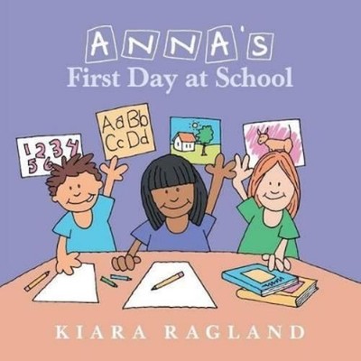 Kiara Ragland Anna's First Day at School (Taschenbuch)