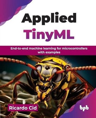Applied TinyML: End-to-end machine learning for microcontrollers with examples b