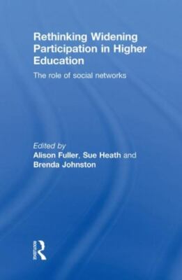 Rethinking Widening Participation in Higher Education : The Role of Social Ne...