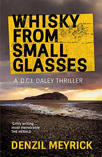 Whisky from Small Glasses: A D.C.I. Daley Thriller (The D.C.I. Daley Series Bo,