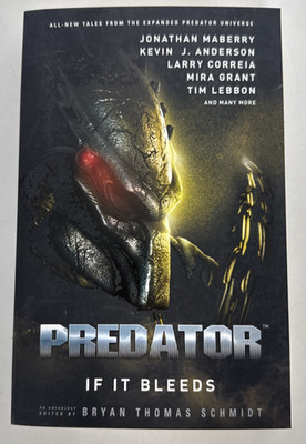Predator: If It Bleeds Edited by Bryan Thomas Schmidt 2017 Titan Books UK Seller