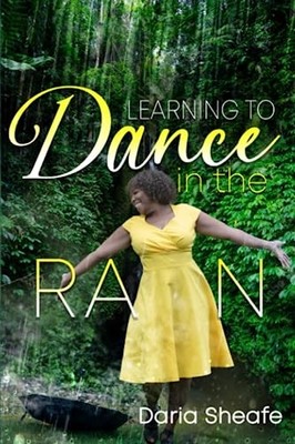 Learning To Dance In The Rain by Daria Sheafe