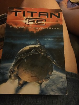 Titan A. E. : The Junior Novelization by C. R. Daly and Jodi Huelin (2000, Hardc
