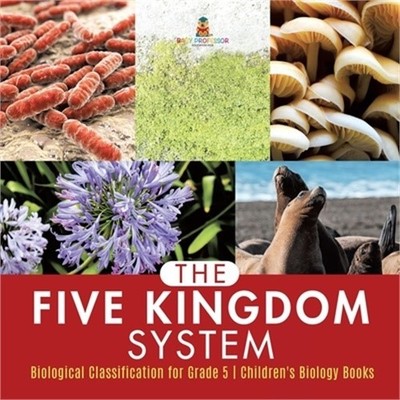 The Five Kingdom System Biological Classification for Grade 5 Children's Biology