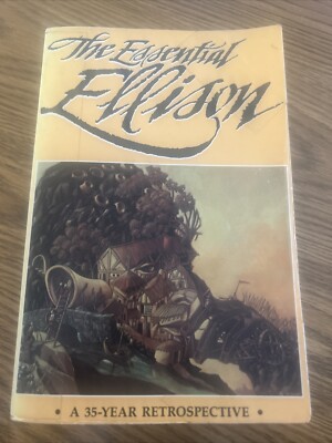  The Essential Ellison  by Harlan Ellison First Trade Printing 1991