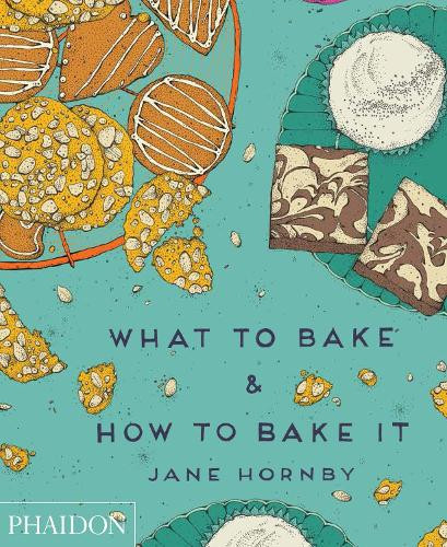 Jane Hornby What to Bake & How to Bake It (Copertina rigida)