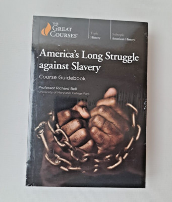 The Great Courses: America's Long Struggle against Slavery by Professor Bell UMD