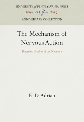 The Mechanism of Nervous Action: Electrical Studies of the Neurone