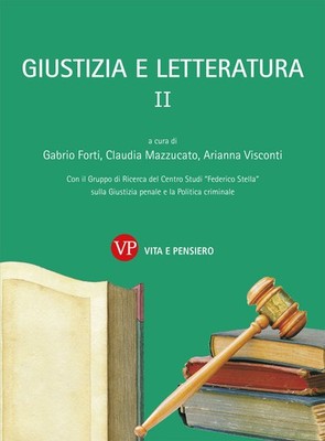 Justiz und Literatur. Vol. 2 - Forti G. (cur.); Mazzucato C. (cur.); Vi...