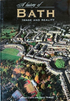 A History of Bath: Image and Reality. Davis, Graham and Penny Bonsall: