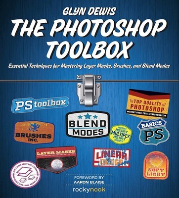 The Photoshop Toolbox: Essential Techniques for Mastering Layer Masks, Brushes,
