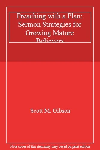 Preaching with a Plan: Sermon Strategies for Growing Mature Believers, Gibson-,