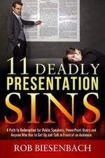 11 Deadly Presentation Sins: A Path to Redemption for Public Speakers, PowerPoi