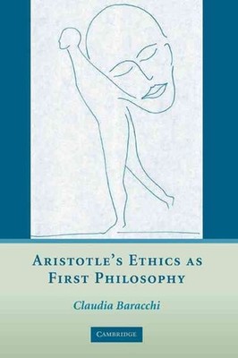 Aristotle's Ethics as First Philosophy by Claudia Baracchi (English) Hardcover B