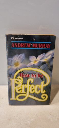 How to Be Perfect By Andrew Murray