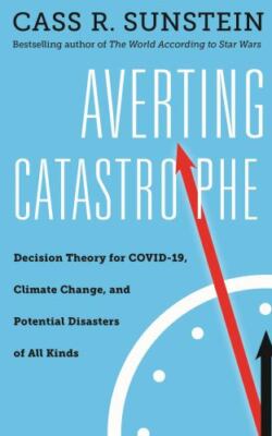 Averting Catastrophe: Decision Theory for COVID-19, Climate Change, and Potenti
