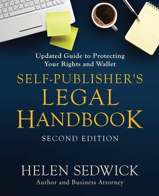 Self-Publisher's Legal Handbook: Updated Guide to Protecting Your Rights and...