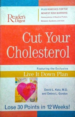 Cut Your Cholesterol: Featuring the Exclusive Live It Down Plan