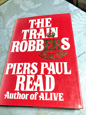 The Train Robbers, by Piers Paul Read HARDCOVER (Lippincott 1978)