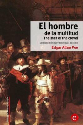 El Hombre De La Multitud/The Man Of The Crowd: Edici?N Biling?E/Bilingual E...