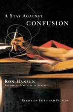 Ron Hansen A Stay Against Confusion (Paperback)