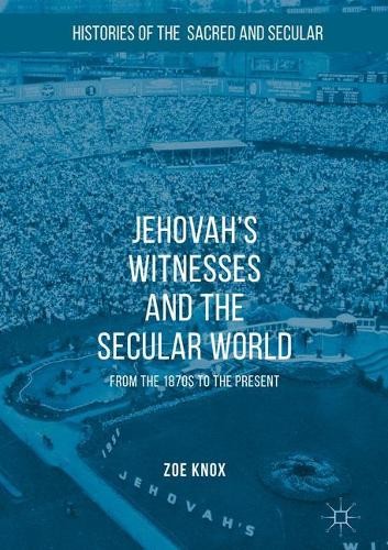 Jehovah's Witnesses and the Secular World - 9781349679416