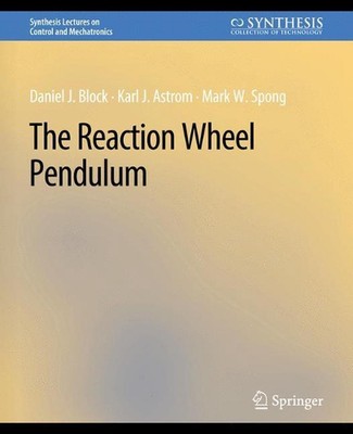 The Reaction Wheel Pendulum by Daniel J. Block (English) Paperback Book