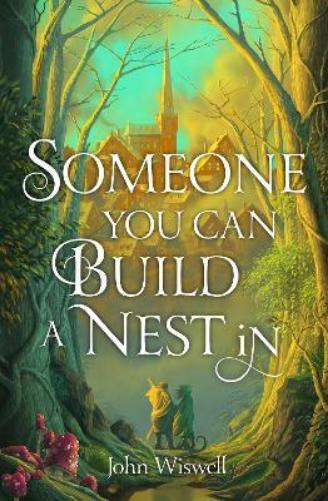John Wiswell Someone You Can Build a Nest in (Copertina rigida)