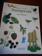 Anf&auml;ngerleitfaden f&uuml;r STUMPWORK Kay Dennis Suchpresse Handarbeit 2001 pb