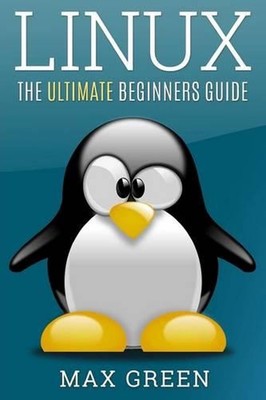 Linux: The Ultimate Beginners Guide by Max Green (English) Paperback Book