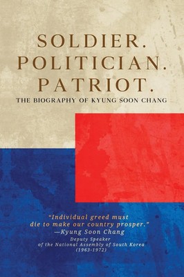 Kyung Soon Chang | Soldier. Politician. Patriot. The Biography of Kyung Soon...