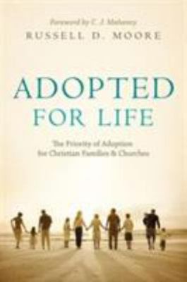 Adopted For Life Priority Of Adoption Christian Russell Moore NEW 2009 Paperback